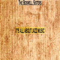 The Boswell Sisters - It's All About Jazz Music