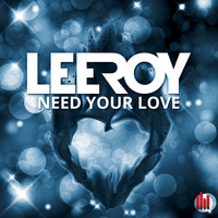 Leeroy - Need Your Love