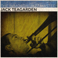 Jack Teagarden - The Immortal Jazz Masters