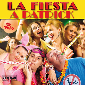 Dj Team - La fiesta à Patrick, vol. 6 (Réinterprétés par DJ Team et ses chanteurs [Explicit])