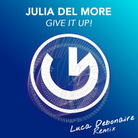 Julia Del More - Give It up! (Luca Debonaire Club Mix)