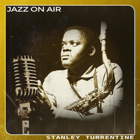 Stanley Turrentine - Jazz on Air