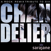Sarajane - Chandelier (A Rock Remix Tribute to Sia)