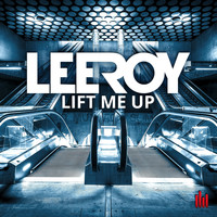 Leeroy - Lift Me Up