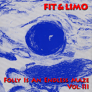 Fit & Limo - Folly Is An Endless Maze - Vol. III - Autre Monde