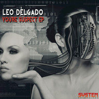 Leo Delgado - You're Suspect EP