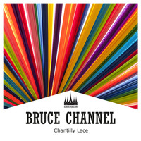 Bruce Channel - Chantilly Lace