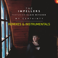 The Impellers - My Certainty (Remixes & Instrumentals)