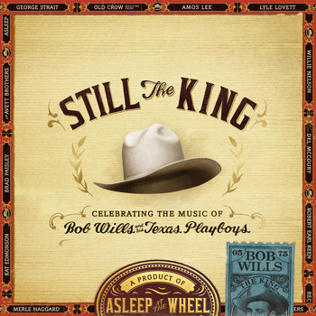 Asleep At The Wheel - Still the King: Celebrating the Music of Bob Wills and His Texas Playboys
