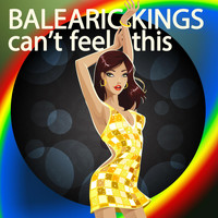Balearic Kings - Can't Feel This