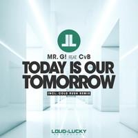 Mr. G! feat. CvB - Today Is Our Tomorrow
