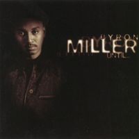 Byron Miller - Until...
