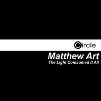 Matthew Art - The Light Comsumed It All