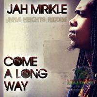 Jah Mirikle - Come a Long Way (Radio Edit)