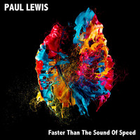Paul Lewis - Faster Than the Sound of Speed (Deluxe Version)