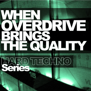 Various Artists - When Overdrive Brings The Quality - Hard Techno Series
