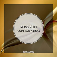 Ross Rom - Come Take A Break