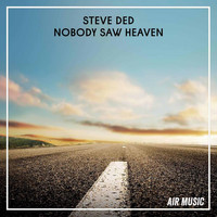 Steve Ded - Nobody Saw Heaven