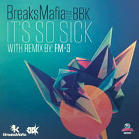 Breaksmafia - It's So Sick
