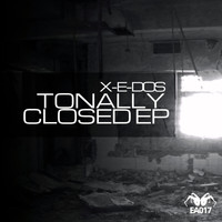 X-E-Dos - Tonally Closed EP