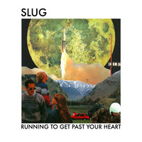 Slug - Running to Get Past Your Heart