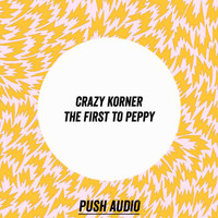 Crazy Korner - The First to Peppy