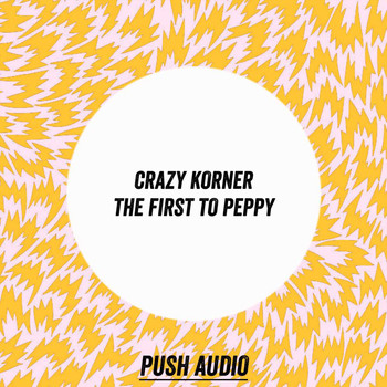 Crazy Korner - The First to Peppy