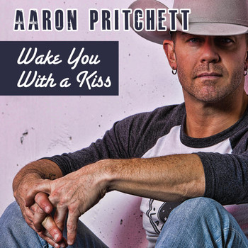 Aaron Pritchett - Wake You With a Kiss