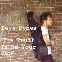 Dave Jones - The Truth Is On Your Own