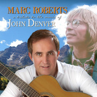 Marc Roberts - A Tribute to the Music of John Denver