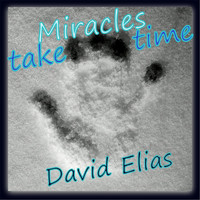 David Elias - Miracles Take Time
