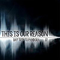 Day Trip to Pandora - This Is Our Reason - Ep