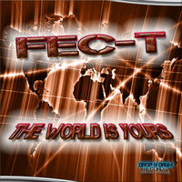 Fec-T - The World Is Yours
