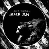 Mosha & T.A.F.K.A.T. - Black Lion