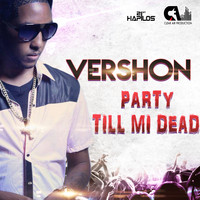 Vershon - Party Till Mi Dead - Single