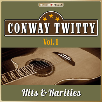 Conway Twitty - Masterpieces Presents Conway Twitty: Hits & Rarities, Vol. 1