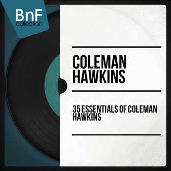 Coleman Hawkins - 35 Essentials of Coleman Hawkins