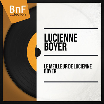Lucienne Boyer - Le meilleur de Lucienne Boyer