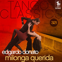 Edgardo Donato - Tango Classics 321: Milonga Querida