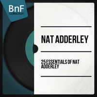 Nat Adderley - 25 Essentials of Nat Adderley