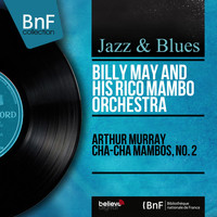 Billy May And His Rico Mambo Orchestra - Arthur Murray Cha-Cha Mambos, No. 2