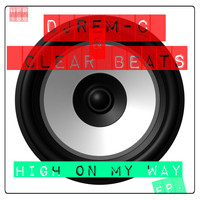 Dj Rem-C & Clear Beats - High On My Way