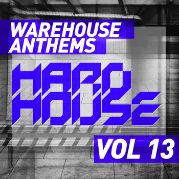 Various Artists - Warehouse Anthems: Hard House, Vol. 13