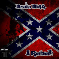Brain BMA - I Rebel