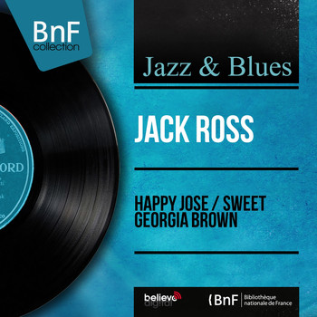 Jack Ross - Happy Jose / Sweet Georgia Brown