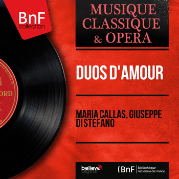 Maria Callas, Giuseppe Di Stefano - Duos d'amour