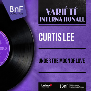 Curtis Lee - Under the Moon of Love