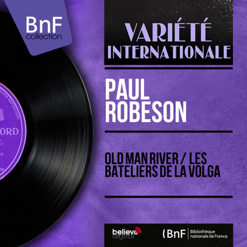 Paul Robeson - Old Man River / Les Bateliers De La Volga