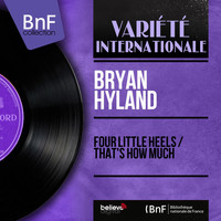 Bryan Hyland - Four Little Heels / That's How Much