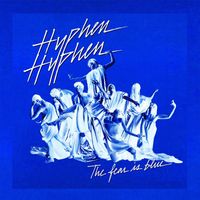 Hyphen Hyphen - The Fear Is Blue